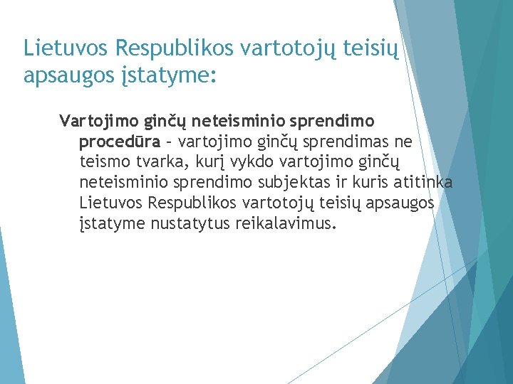 Lietuvos Respublikos vartotojų teisių apsaugos įstatyme: Vartojimo ginčų neteisminio sprendimo procedūra – vartojimo ginčų