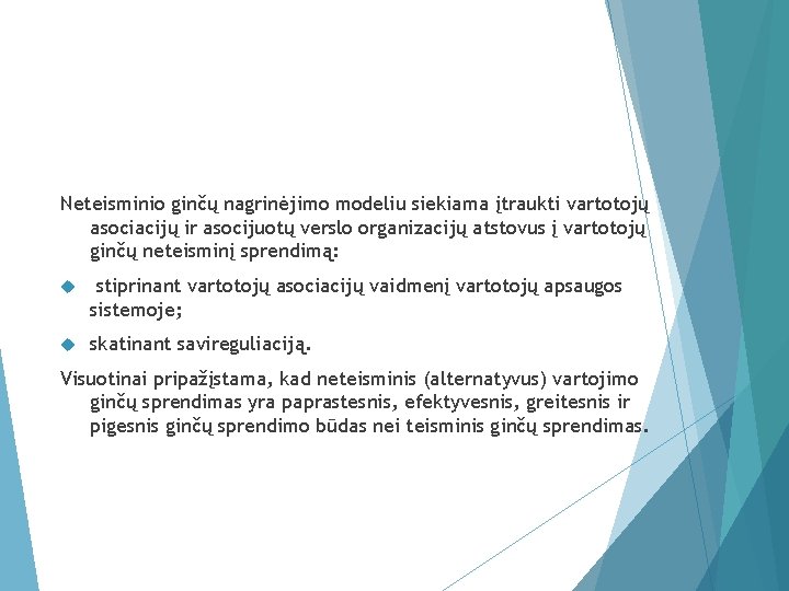 Neteisminio ginčų nagrinėjimo modeliu siekiama įtraukti vartotojų asociacijų ir asocijuotų verslo organizacijų atstovus į