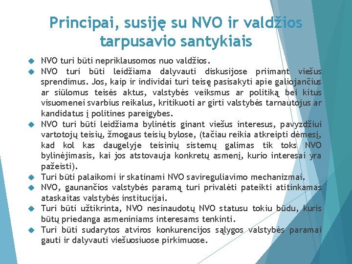 Principai, susiję su NVO ir valdžios tarpusavio santykiais NVO turi būti nepriklausomos nuo valdžios.