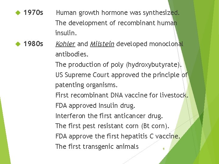  1970 s Human growth hormone was synthesized. The development of recombinant human insulin.