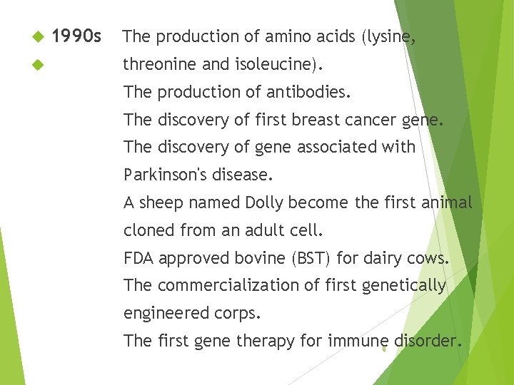  1990 s The production of amino acids (lysine, threonine and isoleucine). The production