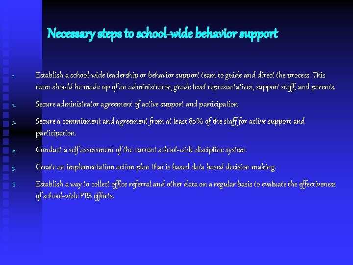 Necessary steps to school-wide behavior support 1. Establish a school-wide leadership or behavior support