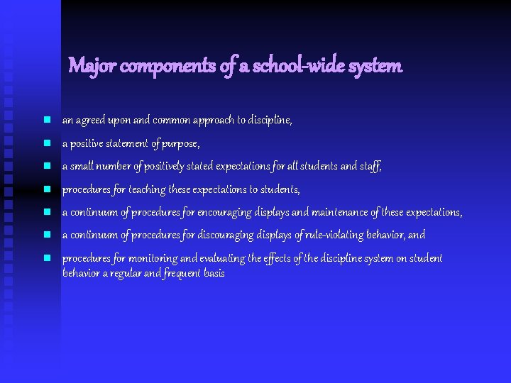 Major components of a school-wide system n an agreed upon and common approach to