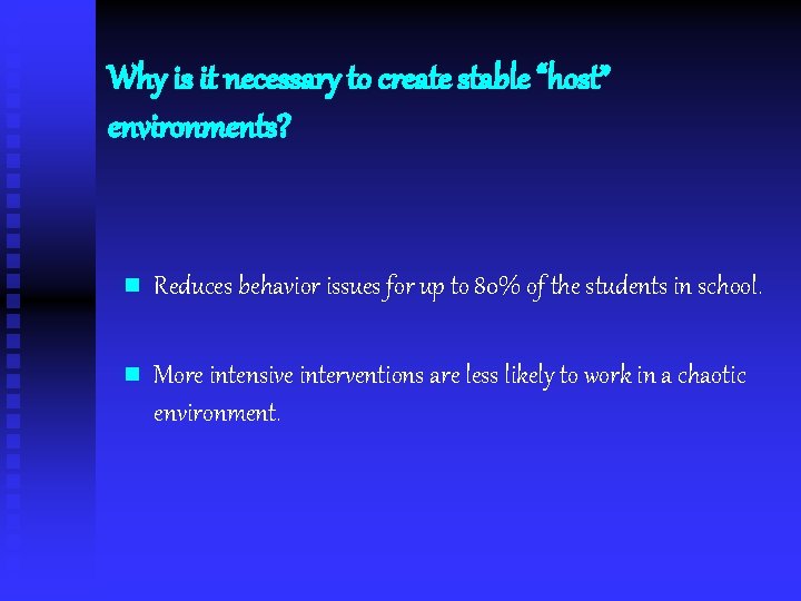 Why is it necessary to create stable “host” environments? n Reduces behavior issues for