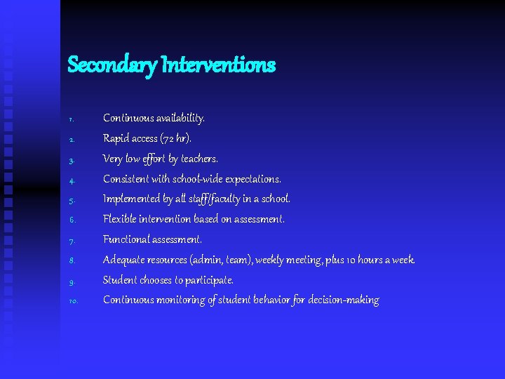 Secondary Interventions 1. 2. 3. 4. 5. 6. 7. 8. 9. 10. Continuous availability.
