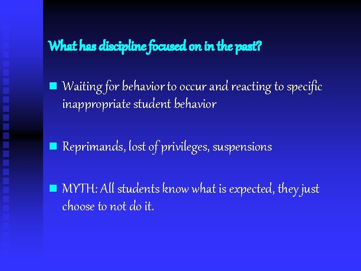 What has discipline focused on in the past? n Waiting for behavior to occur