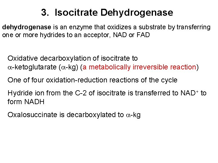 3. Isocitrate Dehydrogenase dehydrogenase is an enzyme that oxidizes a substrate by transferring one