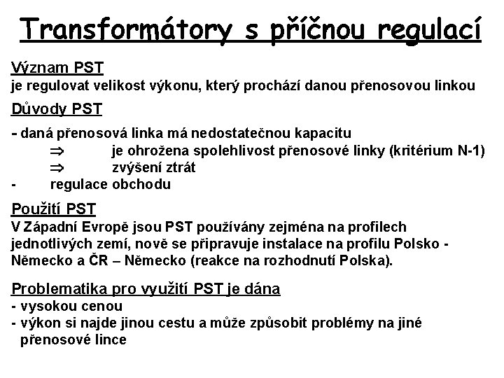 Transformátory s příčnou regulací Význam PST je regulovat velikost výkonu, který prochází danou přenosovou