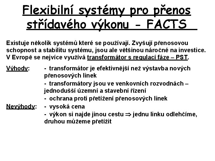 Flexibilní systémy pro přenos střídavého výkonu - FACTS Existuje několik systémů které se používají.