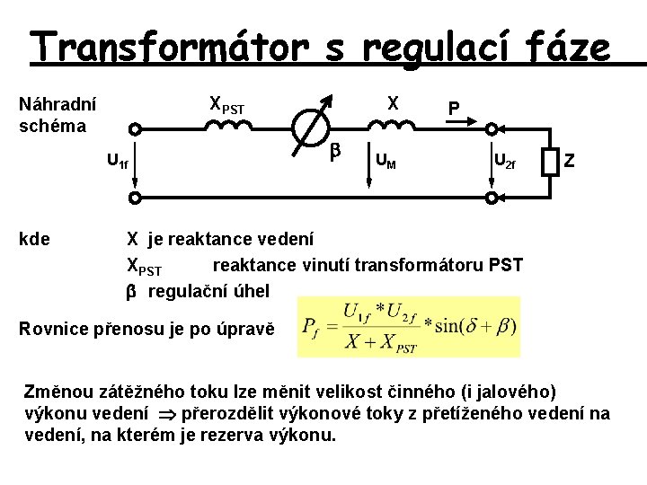 Transformátor s regulací fáze XPST Náhradní schéma U 1 f kde X UM P