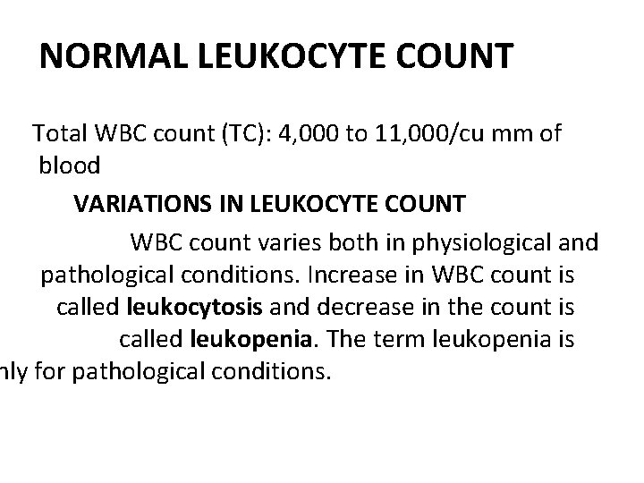 NORMAL LEUKOCYTE COUNT Total WBC count (TC): 4, 000 to 11, 000/cu mm of