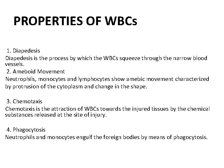 PROPERTIES OF WBCs 1. Diapedesis is the process by which the WBCs squeeze through