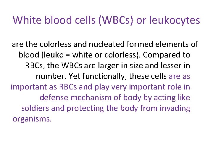 White blood cells (WBCs) or leukocytes are the colorless and nucleated formed elements of