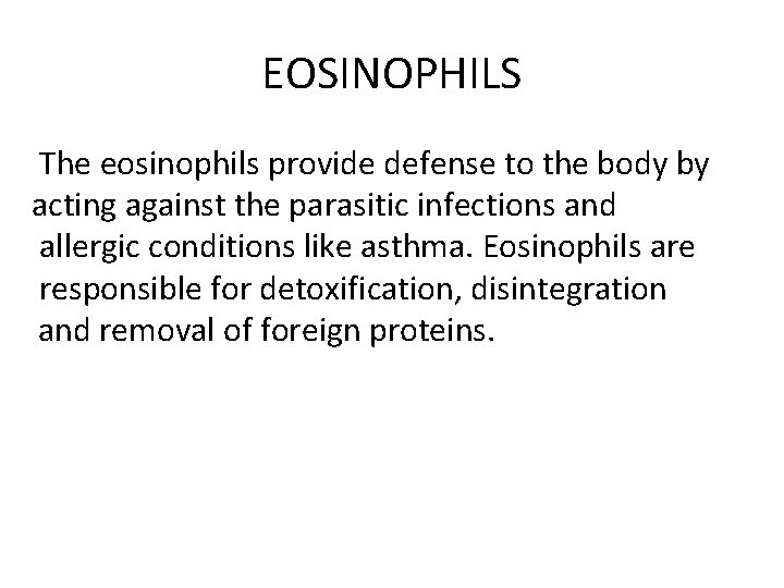EOSINOPHILS The eosinophils provide defense to the body by acting against the parasitic infections