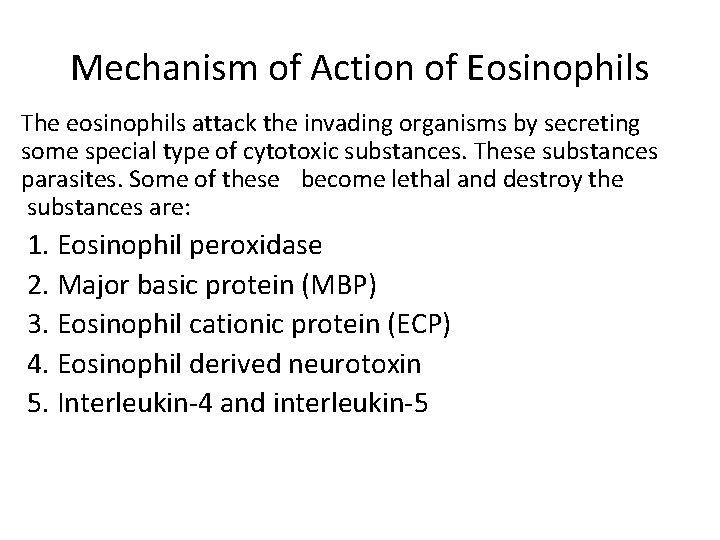 Mechanism of Action of Eosinophils The eosinophils attack the invading organisms by secreting some