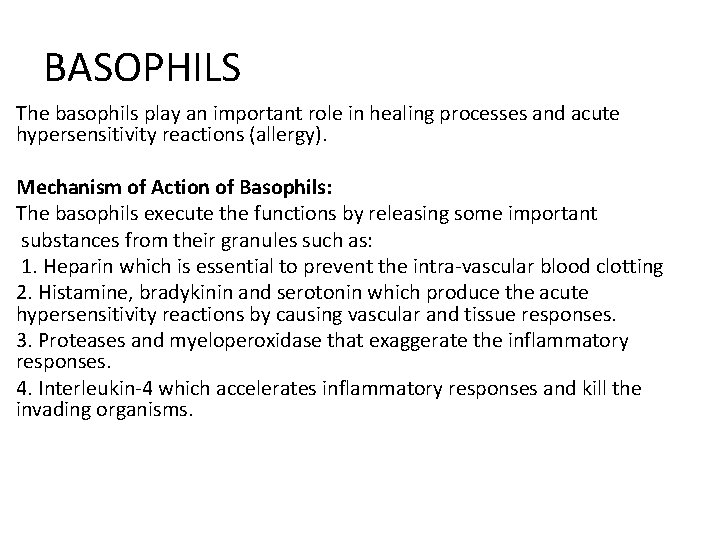 BASOPHILS The basophils play an important role in healing processes and acute hypersensitivity reactions