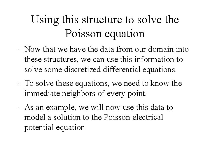 Using this structure to solve the Poisson equation " " " Now that we