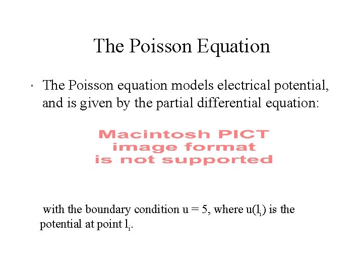 The Poisson Equation " The Poisson equation models electrical potential, and is given by