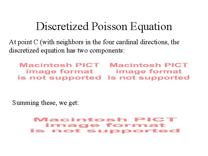 Discretized Poisson Equation At point C (with neighbors in the four cardinal directions, the