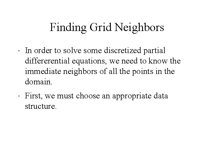 Finding Grid Neighbors " " In order to solve some discretized partial differerential equations,