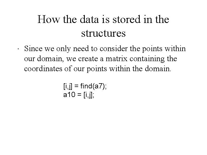 How the data is stored in the structures " Since we only need to