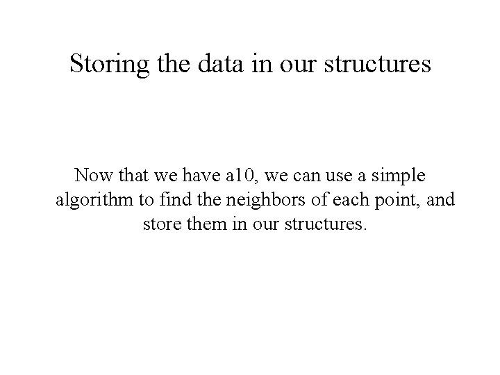 Storing the data in our structures Now that we have a 10, we can