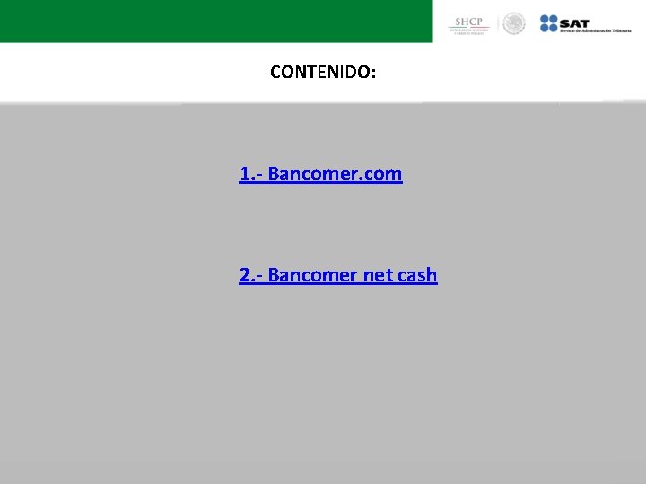 CONTENIDO: 1. - Bancomer. com 2. - Bancomer net cash 