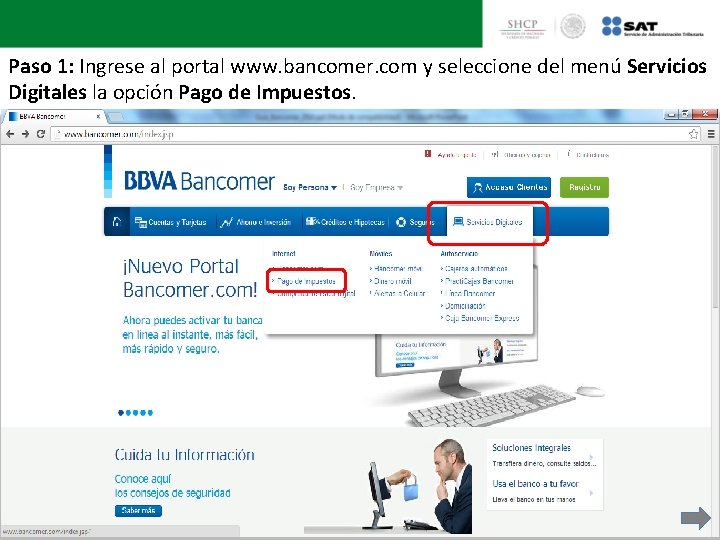 Paso 1: Ingrese al portal www. bancomer. com y seleccione del menú Servicios Digitales