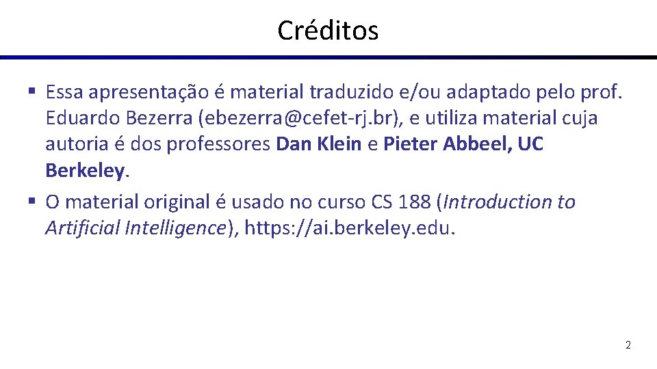 Créditos § Essa apresentação é material traduzido e/ou adaptado pelo prof. Eduardo Bezerra (ebezerra@cefet-rj.