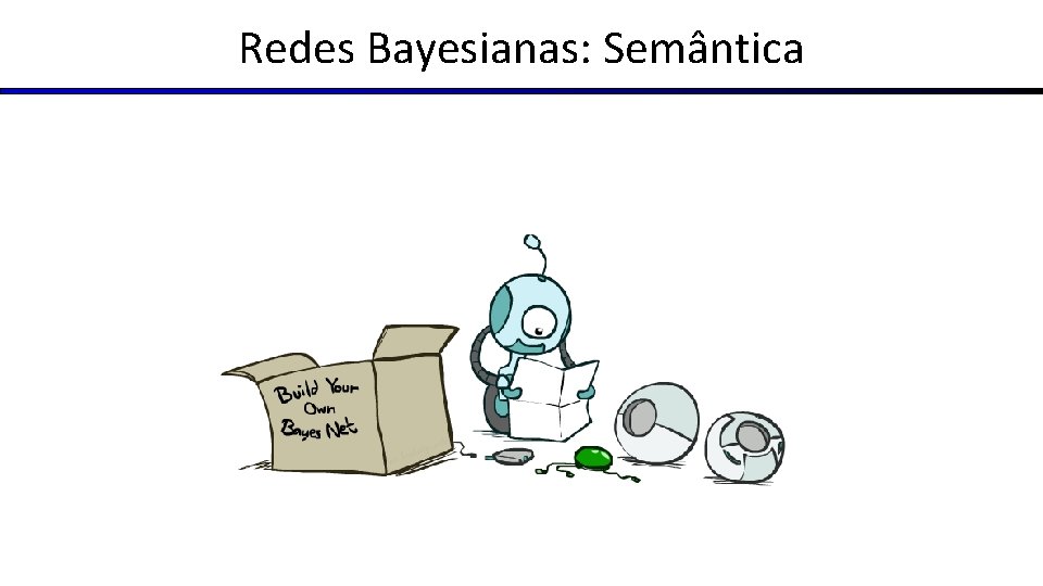 Redes Bayesianas: Semântica 