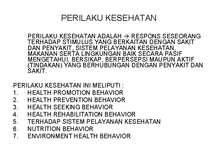 PERILAKU KESEHATAN ADALAH RESPONS SESEORANG TERHADAP STIMULUS YANG BERKAITAN DENGAN SAKIT DAN PENYAKIT, SISTEM