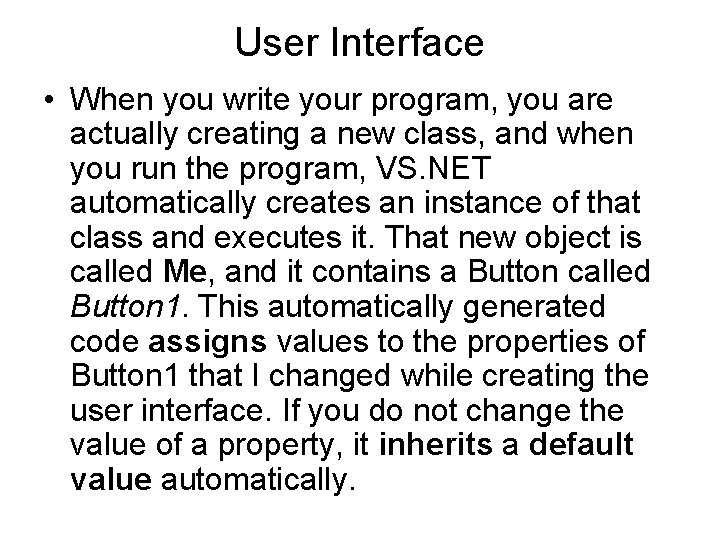 User Interface • When you write your program, you are actually creating a new User Interface • When you write your program, you are actually creating a new