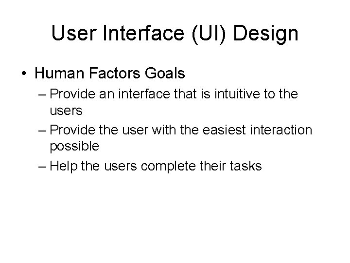 User Interface (UI) Design • Human Factors Goals – Provide an interface that is User Interface (UI) Design • Human Factors Goals – Provide an interface that is