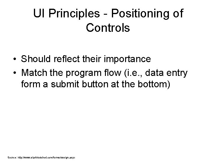 UI Principles - Positioning of Controls • Should reflect their importance • Match the UI Principles - Positioning of Controls • Should reflect their importance • Match the