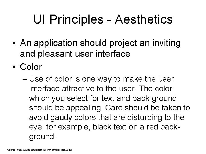 UI Principles - Aesthetics • An application should project an inviting and pleasant user UI Principles - Aesthetics • An application should project an inviting and pleasant user