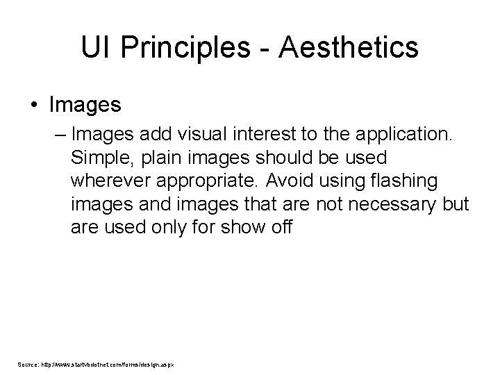 UI Principles - Aesthetics • Images – Images add visual interest to the application. UI Principles - Aesthetics • Images – Images add visual interest to the application.