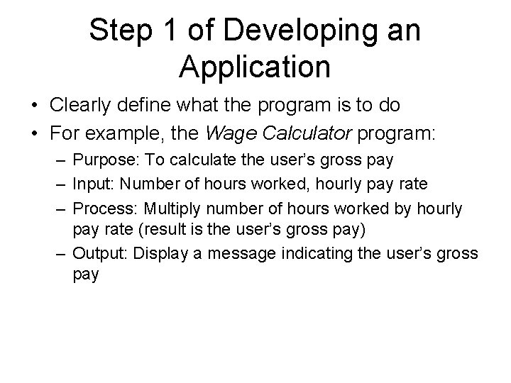 Step 1 of Developing an Application • Clearly define what the program is to Step 1 of Developing an Application • Clearly define what the program is to