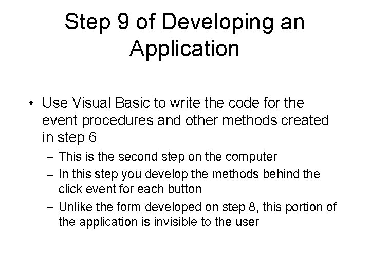 Step 9 of Developing an Application • Use Visual Basic to write the code Step 9 of Developing an Application • Use Visual Basic to write the code
