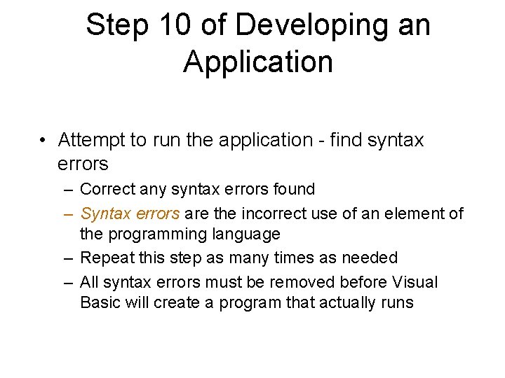 Step 10 of Developing an Application • Attempt to run the application - find Step 10 of Developing an Application • Attempt to run the application - find