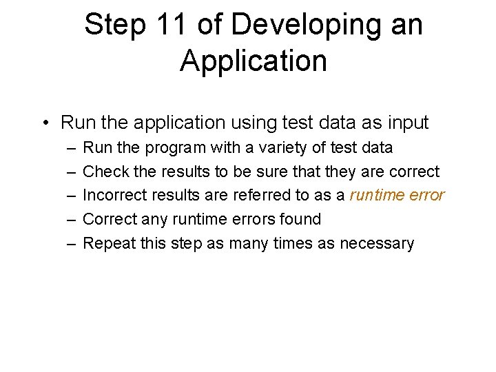 Step 11 of Developing an Application • Run the application using test data as Step 11 of Developing an Application • Run the application using test data as