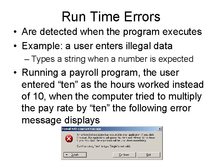 Run Time Errors • Are detected when the program executes • Example: a user Run Time Errors • Are detected when the program executes • Example: a user