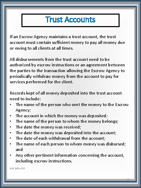 Trust Accounts If an Escrow Agency maintains a trust account, the trust account must