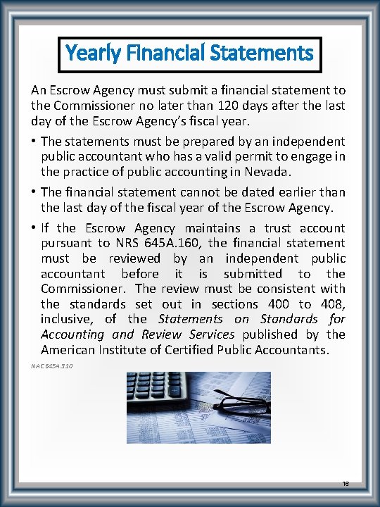 Yearly Financial Statements An Escrow Agency must submit a financial statement to the Commissioner