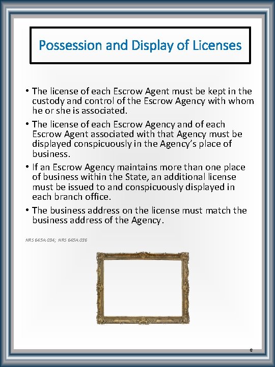 Possession and Display of Licenses • The license of each Escrow Agent must be
