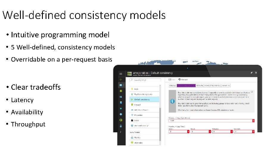 Well-defined consistency models • Intuitive programming model • 5 Well-defined, consistency models • Overridable