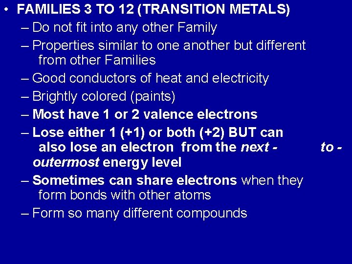  • FAMILIES 3 TO 12 (TRANSITION METALS) – Do not fit into any