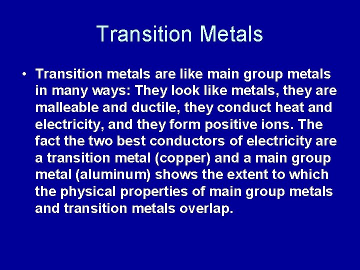 Transition Metals • Transition metals are like main group metals in many ways: They