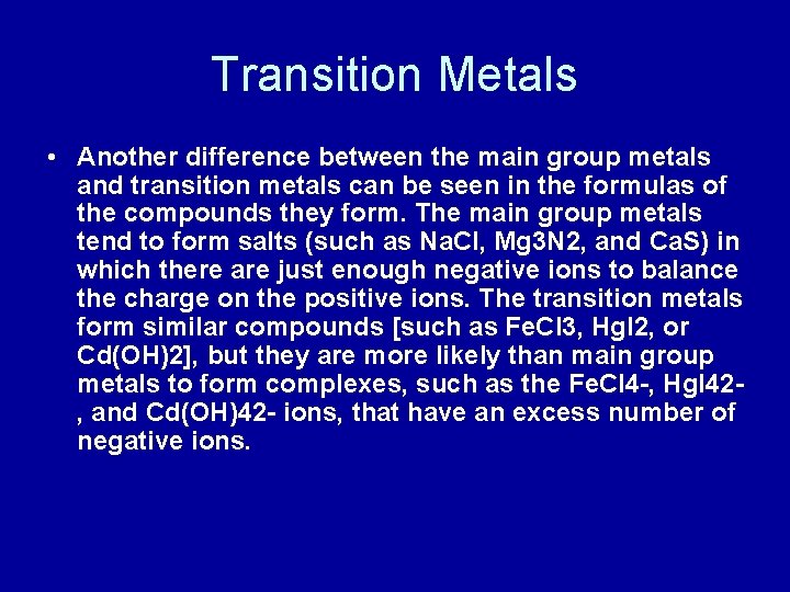 Transition Metals • Another difference between the main group metals and transition metals can