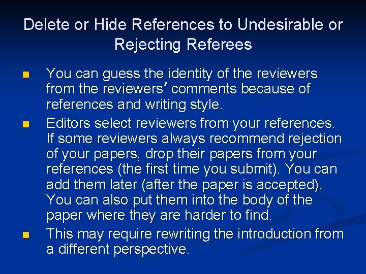 Delete or Hide References to Undesirable or Rejecting Referees n n n You can