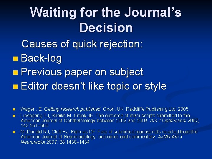 Waiting for the Journal’s Decision Causes of quick rejection: n Back-log n Previous paper